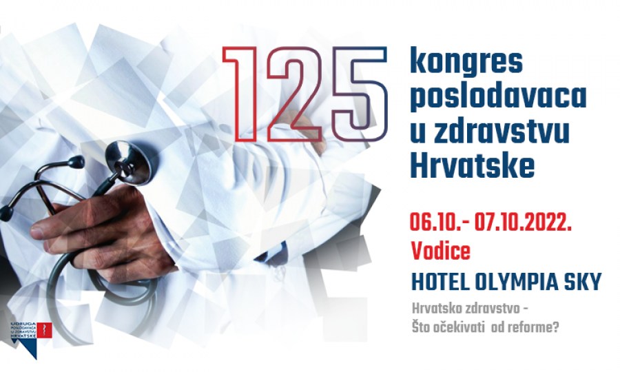 [PRIJAVITE SE!] 125. Kongres poslodavaca u zdravstvu Hrvatske, 06.-07.10.2022.